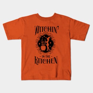 Witchin in the kitchen Kids T-Shirt